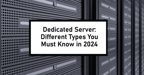 Dedicated Server: Different Types You Must Know in 2024 logo